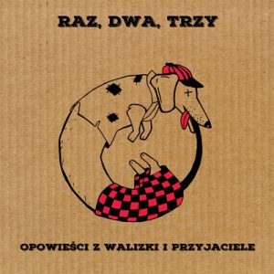 Opowieści z Walizki i Przyjaciele – Raz, dwa, trzy – SINGIEL