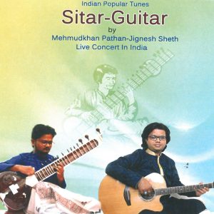 Sitar-Guitar - Indian Popular Tunes by Mehmudkhan Pathan and Jignesh Sheth