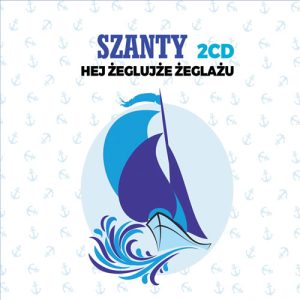 Szanty – Hej żeglujże żeglarzu