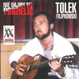 Tolek Filipkowski  — Nie Dajmy Się Podzielić