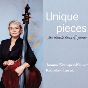 Unique Pieces for Double Bass & Piano – Joanna Krempeć-Kaczor, Radosław Kurek