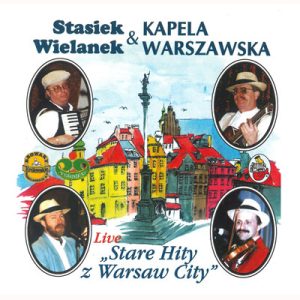 Stare Hity z Warsaw City - Stasiek Wielanek & Kapela Warszawska