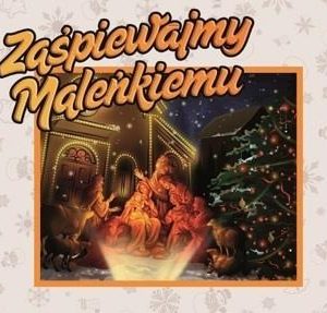 Zaśpiewajmy Maleńkiemu