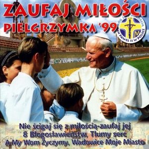 Zaufaj Miłości — Pielgrzymka 99