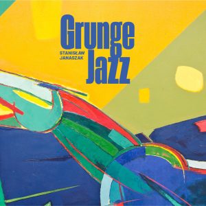 Stanisław Janaszak - GrungeJazz MP3