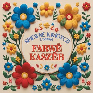 Spiéwné Kwiôtczi - Farwë Kaszëb MP3